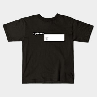 My Black Is ... Kids T-Shirt